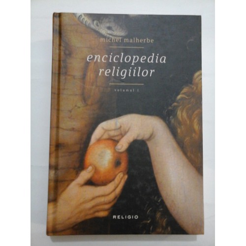 Enciclopedia  religiilor  vol. I  -  Michel Malherbe 